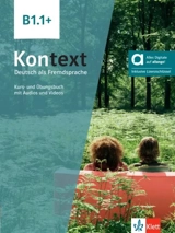 Kontext, Deutsch als Fremdsprache B1.1 + : Kurs- und Ubungsbuch mit Audios und Videos