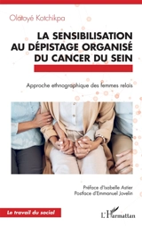 La sensibilisation au dépistage organisé du cancer du sein : approche ethnographique des femmes relais - Olatoyé Kotchikpa