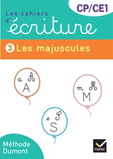 Les cahiers d'écriture CP, CE1. Vol. 3. Les majuscules - Danièle Dumont