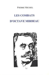 Les combats d'Octave Mirbeau - Pierre Michel