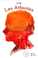 Les Atlantes. Vol. 2. La prophétie - Alexine