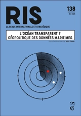 Revue internationale et stratégique, n° 138. L'océan transparent ? : géopolitique des données maritimes