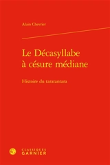 Le décasyllabe à césure médiane : histoire du taratantara - Alain Chevrier