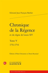 Chronique de la Régence et du règne de Louis XV. Vol. 5. 1751-1754 - Edmond-Jean-François Barbier