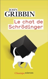 Le chat de Schrödinger : physique quantique et réalité - John Gribbin