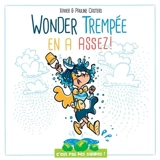 C'est pas des salades. Wonder Trempée en a assez ! - Xav