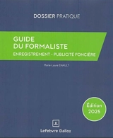 Guide du formaliste 2025 : enregistrement, publicité foncière - Marie-Laure Enault