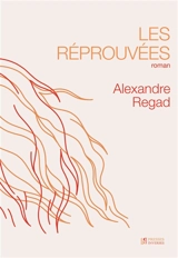 Les réprouvées - Alexandre Regad