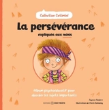 La persévérance expliquée aux minis : Album psychoéducatif pour aborder les sujets importants - Sanders, Jayneen