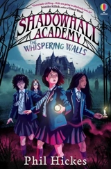 Shadowhall Academy : The Whispering Walls - Phil Hickes