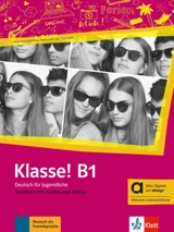 Klasse ! B1 : Deutsch für Jugendliche : Kursbuch mit Audios und Videos