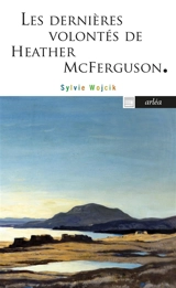 Les dernières volontés de Heather McFerguson - Sylvie Wojcik