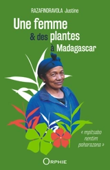 Une femme & des plantes à Madagascar : mpitsabo nentim paharazana - Justine Razafindravola