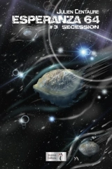 Esperanza 64. Vol. 3. Sécession - Julien Centaure