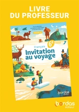 Invitation au voyage, français 6e : livre du professeur : programme 2025
