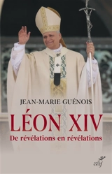 Léon XIV : de révélations en révélations - Jean-Marie Guénois