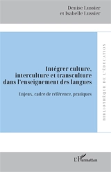Intégrer culture, interculture et transculture dans l'enseignement des langues : enjeux, cadre de référence, pratiques - Denise Lussier-Russell