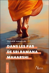 Dans les pas de Sri Ramana Maharshi - Olivier Hamelin