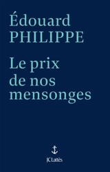 Le prix de nos mensonges - Edouard Philippe