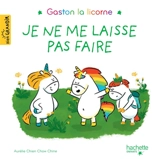 Gaston la licorne. Je ne me laisse pas faire - Aurélie Chien Chow Chine