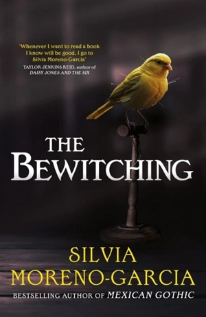 The Bewitching - Silvia Moreno-Garcia