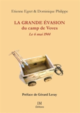 La grande évasion du camp de Voves : Le 6 mai 1944 - Etienne Egret