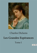 Les Grandes Espérances : Les péripéties de Pip : un voyage initiatique dans l'Angleterre victorienne - Dickens, Charles
