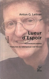 Lueur d'espoir. Hoffnungsschimmer - Anton G. Leitner