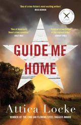 Guide Me Home - Attica Locke