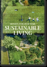 Homes for our time : contemporary houses around the world. Sustainable living. Homes for our time : zeitgenössische Häuser aus aller Welt. Sustainable living. Homes for our time : maisons contemporaines autour du monde. Sustainable living - Philip Jodidio