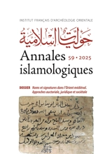 Annales islamologiques, n° 59. Noms et signatures dans le Proche-Orient médiéval : approches auctoriale, juridique et sociétale