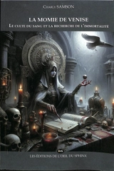 Charly Samson et les mystères de notre temps. Vol. 6. La momie de Venise : le culte du sang et la recherche de l'immortalité - Charly Samson