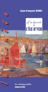 A la découverte de l'île d'Yeu - Jean-François Henry