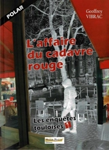 Les enquêtes touloises. Vol. 1. L'affaire du cadavre rouge : polar - Geoffrey Vibrac