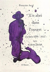 Un abri dans l'ouvert : carnets 2018-2022 - Françoise Ascal