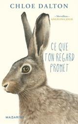 Ce que ton regard promet - Chloe Dalton