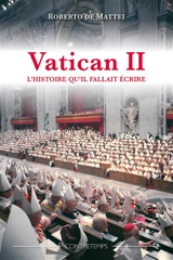 Vatican II : l'histoire qu'il fallait écrire - Roberto De Mattei