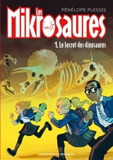 Les mikrosaures. Vol. 1. Le secret des dinosaures - Pénélope Plessis
