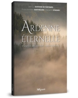 Ardenne éternelle : flâneries, découvertes, contemplations - Jean-Luc Duvivier de Fortemps
