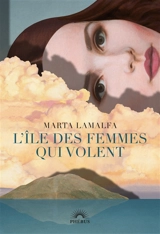 L'île des femmes qui volent - Marta Lamalfa