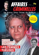 Affaires criminelles, n° 3. Les femmes tueuses : perverses, manipulatrices, mythomanes