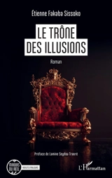 Le trône des illusions - Etienne Fakaba Sissoko