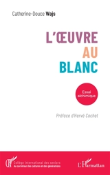 L'oeuvre au blanc : essai alchimique - Catherine-Douce Wajs