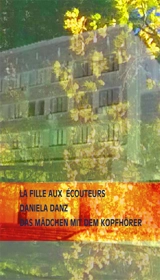 La fille aux écouteurs. Das Mädchen mit dem Kopfhörer - Daniela Danz