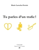 Tu parles d’un trafic ! - Marie Laroche-Fermis