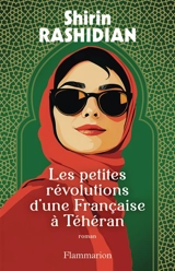Les petites révolutions d'une Française à Téhéran - Shirin Rashidian