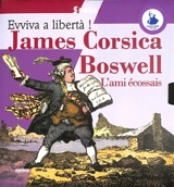Evviva a libertà ! : James Corsica Boswell : l'ami écossais - Bernard Biancarelli