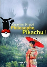 Philosophe, Pikachu ! - Caroline Giraud