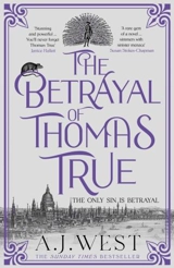 The Betrayal of Thomas True - West, A J