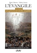 L'Evangile tel qu'il m'a été révélé, simplifié. Vol. 32. La résurrection et la glorification du Christ - Maria Valtorta